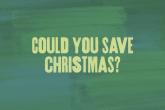 could you save Christmas?
